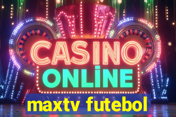 maxtv futebol